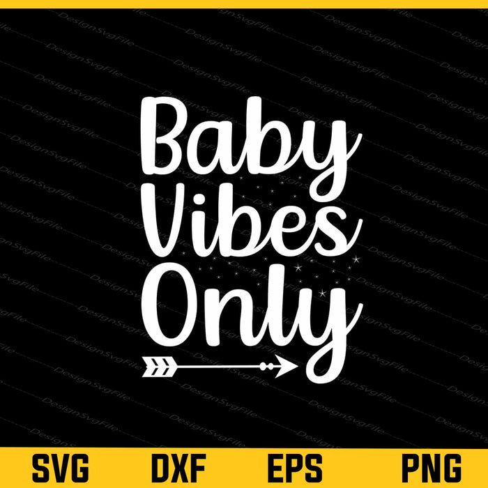 Baby Vibes Only Svg Cutting Printable File  - Premium Cutting Files in SVG, PNG & EPS Formats - Premium SVG Cutting Files for Crafts