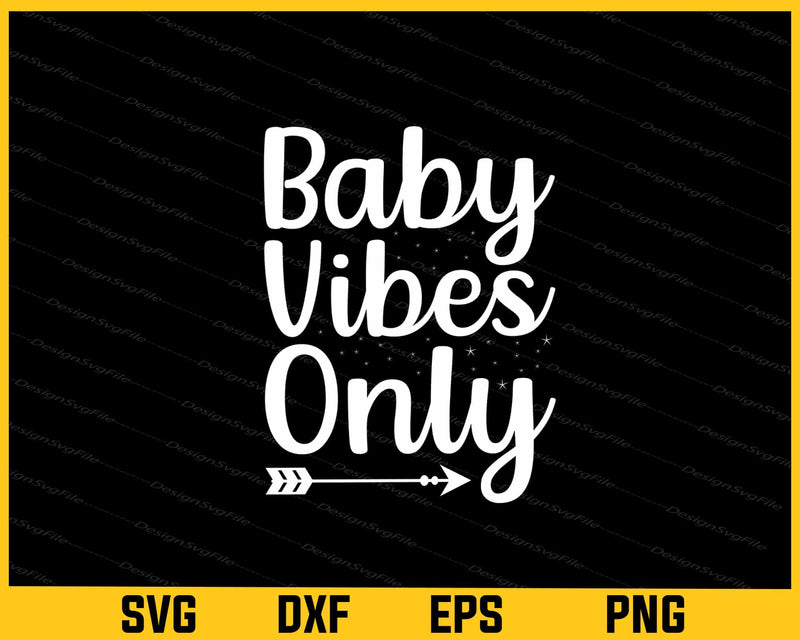 Baby Vibes Only Svg Cutting Printable File  - Premium Cutting Files in SVG, PNG & EPS Formats - Premium SVG Cutting Files for Crafts
