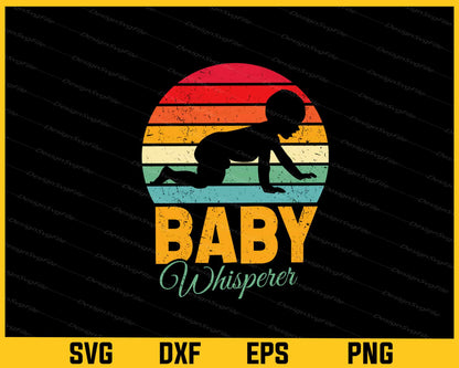 Baby Whisperer Svg Cutting Printable File  - Premium Cutting Files in SVG, PNG & EPS Formats - Premium SVG Cutting Files for Crafts