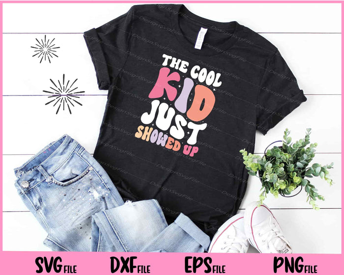 Back To School The Cool Kid Just Showed Up Svg Cutting Printable Files  - Premium Cutting Files in SVG, PNG & EPS Formats - Premium SVG Cutting Files for Crafts