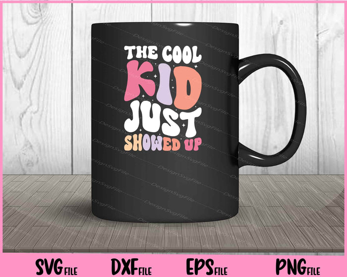 Back To School The Cool Kid Just Showed Up Svg Cutting Printable Files  - Premium Cutting Files in SVG, PNG & EPS Formats - Premium SVG Cutting Files for Crafts