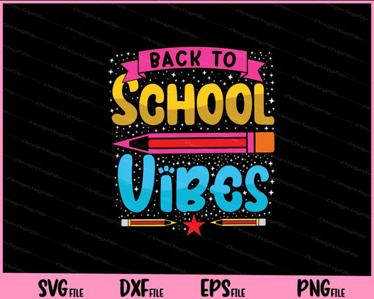 Back To School Vibes Svg Cutting Printable Files  - Premium Cutting Files in SVG, PNG & EPS Formats - Premium SVG Cutting Files for Crafts