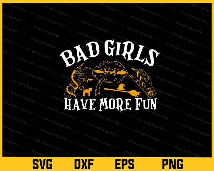 Bad Girls Have More Fun Halloween Svg Cutting Printable File  - Premium Cutting Files in SVG, PNG & EPS Formats - Premium SVG Cutting Files for Crafts