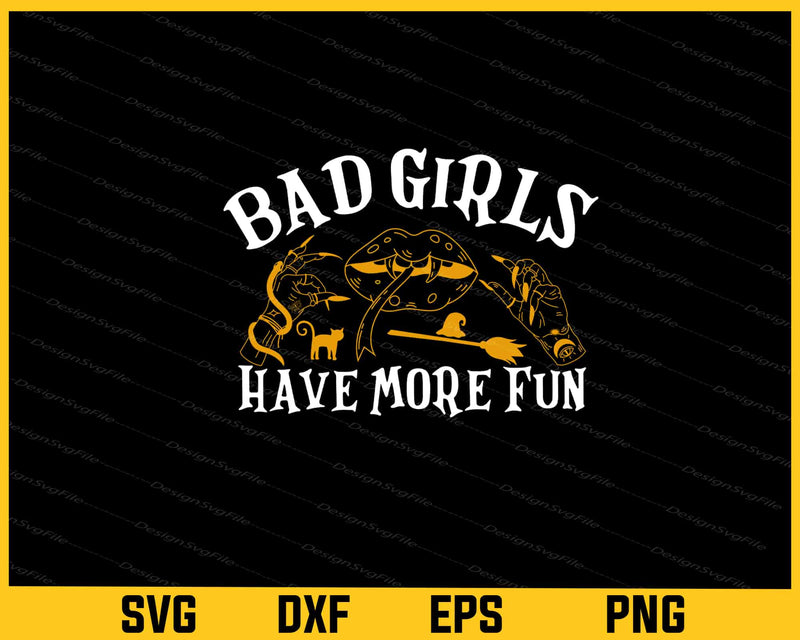 Bad Girls Have More Fun Halloween svg