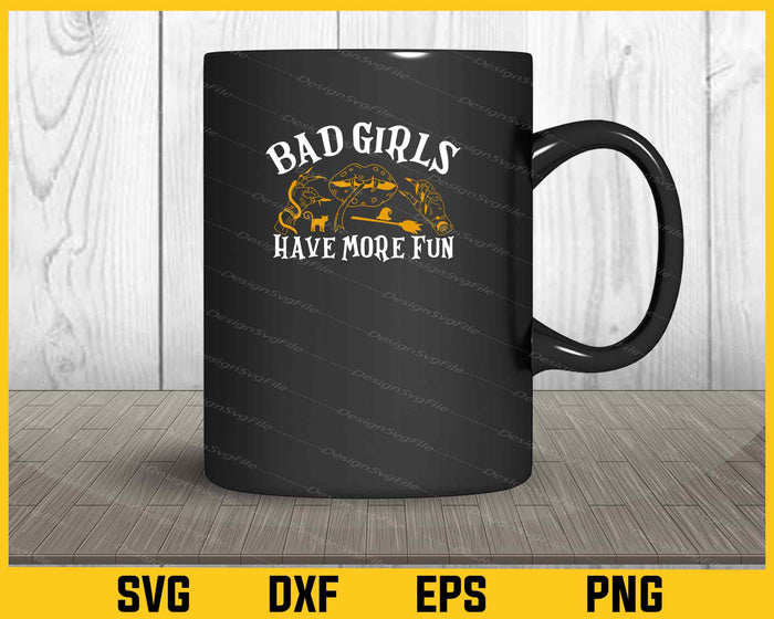 Bad Girls Have More Fun Halloween Svg Cutting Printable File  - Premium Cutting Files in SVG, PNG & EPS Formats - Premium SVG Cutting Files for Crafts