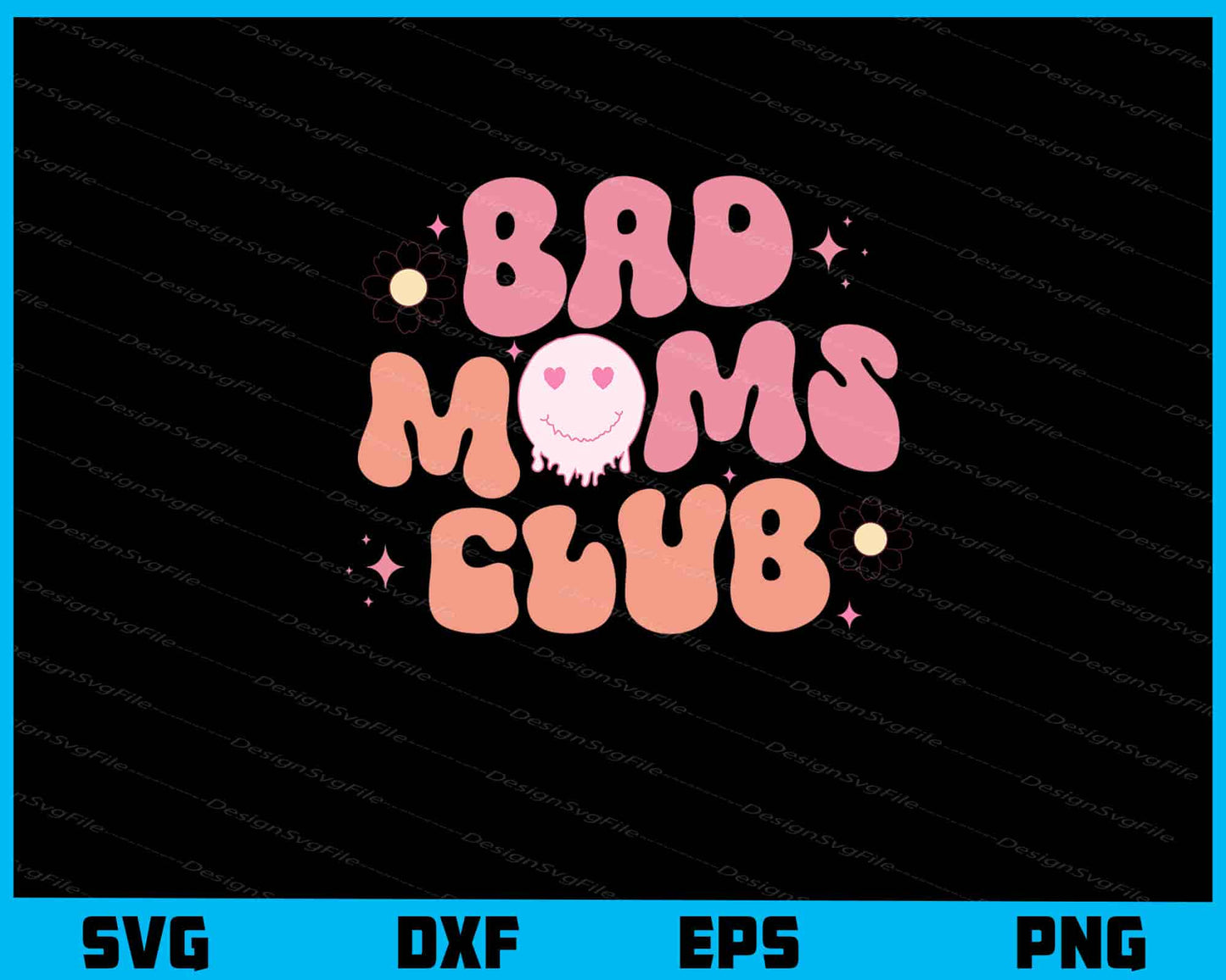 Bad Moms Club Svg Cutting Printable File  - Premium Cutting Files in SVG, PNG & EPS Formats - Premium SVG Cutting Files for Crafts