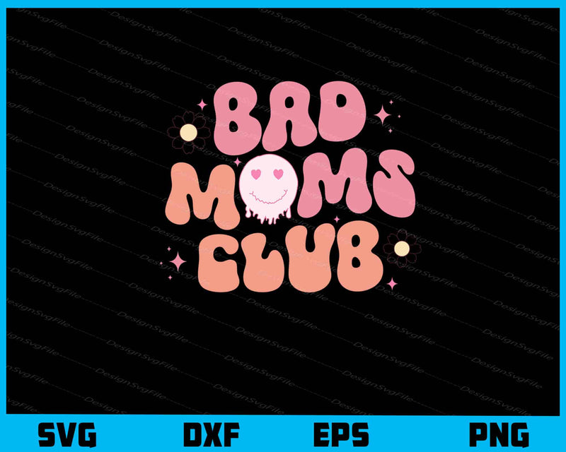 Bad Moms Club svg