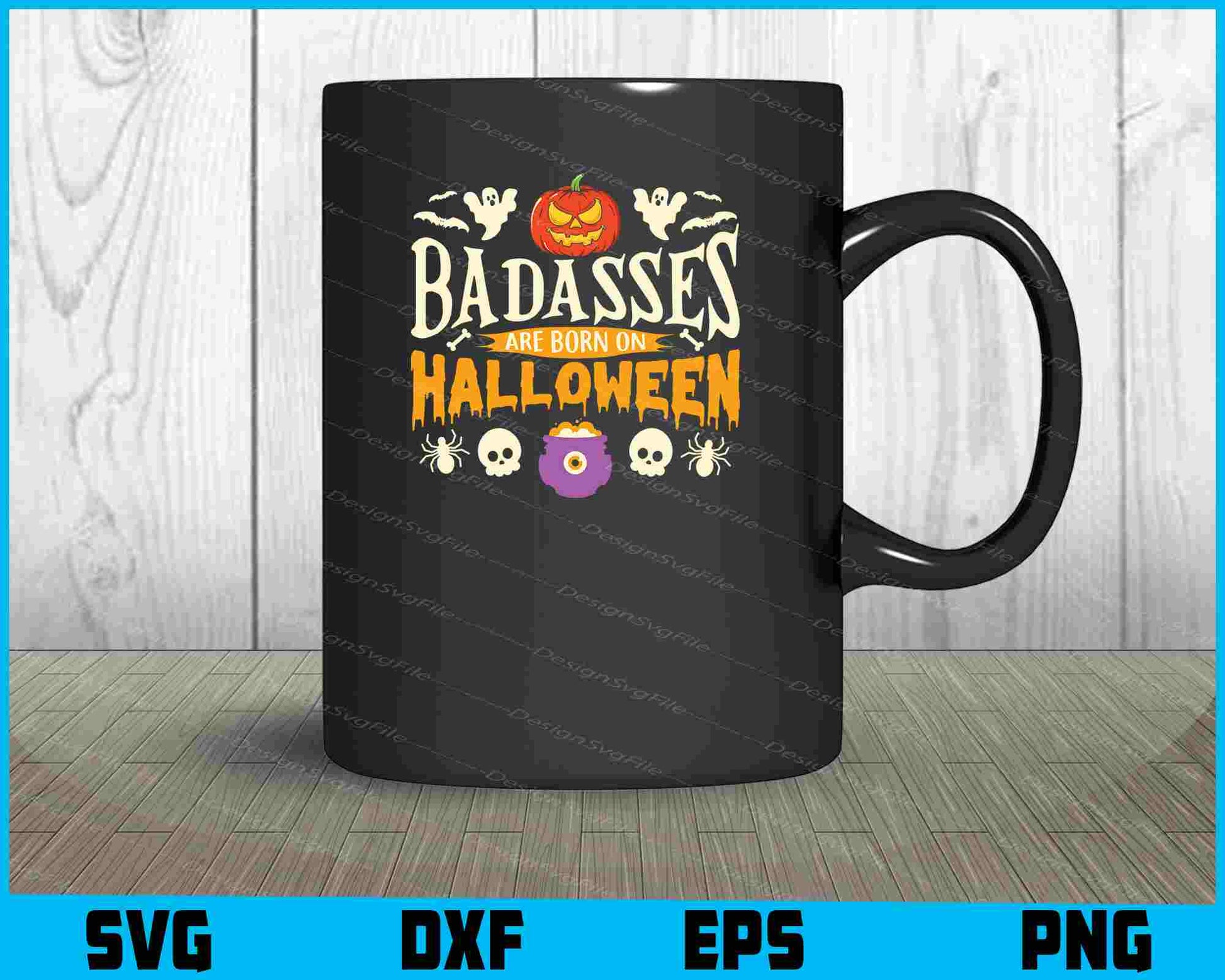 Badasses Are Born On Halloween SVG PNG Printable File  - Premium Cutting Files in SVG, PNG & EPS Formats - Premium SVG Cutting Files for Crafts