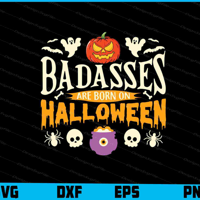 Badasses Are Born On Halloween SVG PNG Printable File  - Premium Cutting Files in SVG, PNG & EPS Formats - Premium SVG Cutting Files for Crafts
