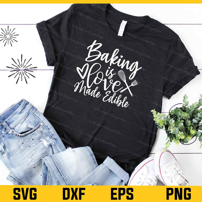 Baking Is Love Made Edible Svg Cutting Printable File  - Premium Cutting Files in SVG, PNG & EPS Formats - Premium SVG Cutting Files for Crafts