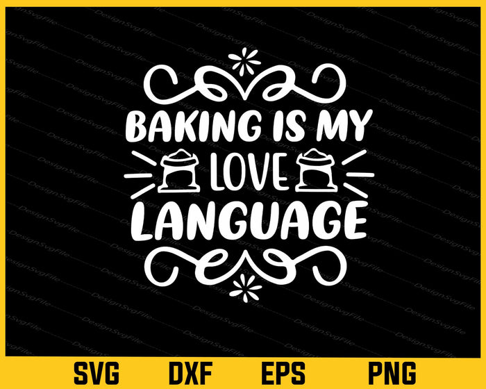 Baking Is My Love Language Svg Cutting Printable File  - Premium Cutting Files in SVG, PNG & EPS Formats - Premium SVG Cutting Files for Crafts