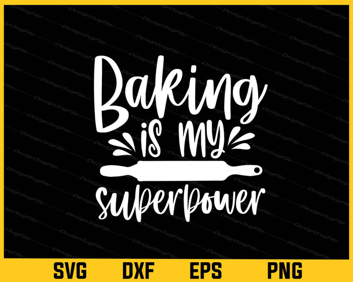 Baking Is My Superpower Svg Cutting Printable File  - Premium Cutting Files in SVG, PNG & EPS Formats - Premium SVG Cutting Files for Crafts