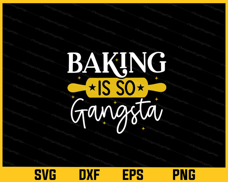 Baking is so Gangsta Kitchen Svg Cutting Printable File  - Premium Cutting Files in SVG, PNG & EPS Formats - Premium SVG Cutting Files for Crafts