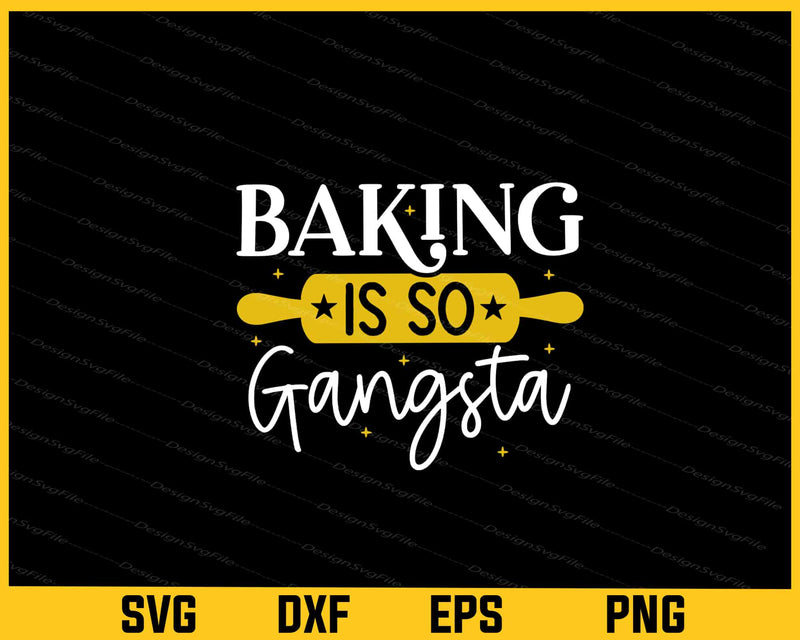 Baking is so Gangsta Kitchen svg