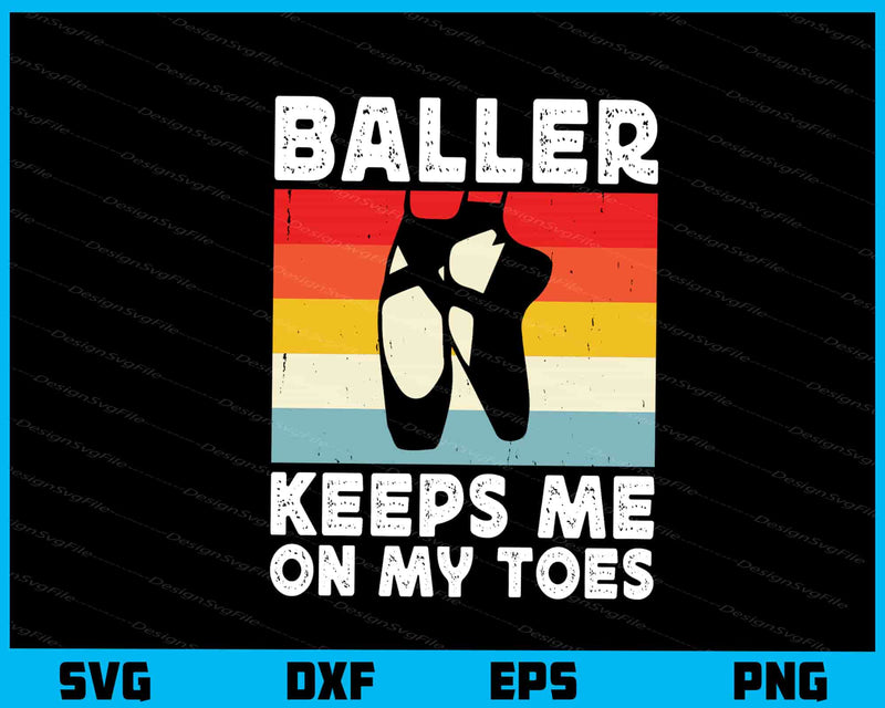 Baller Keeps Me On My Toes Svg Cutting Printable File  - Premium Cutting Files in SVG, PNG & EPS Formats - Premium SVG Cutting Files for Crafts