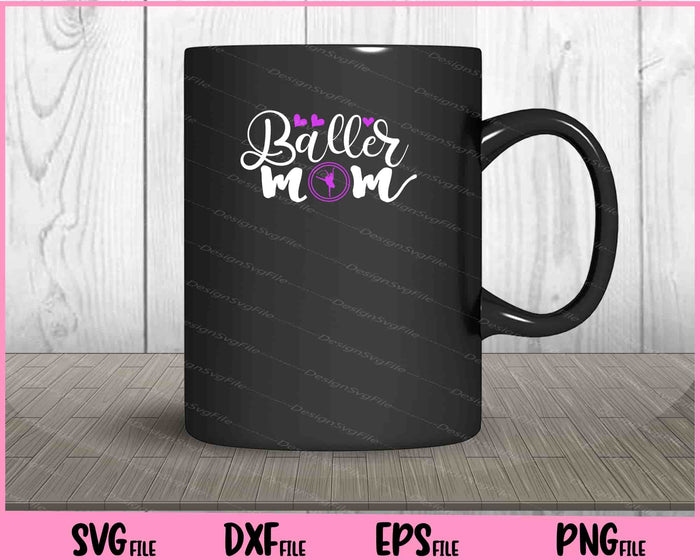 Baller Mom Svg Cutting Printable File  - Premium Cutting Files in SVG, PNG & EPS Formats - Premium SVG Cutting Files for Crafts