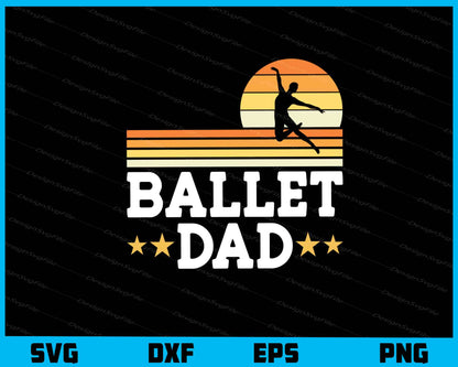 Ballet Dad Vintage Svg Cutting Printable File  - Premium Cutting Files in SVG, PNG & EPS Formats - Premium SVG Cutting Files for Crafts