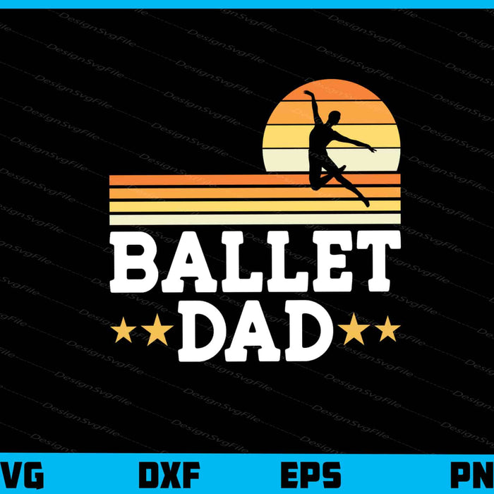 Ballet Dad Vintage Svg Cutting Printable File  - Premium Cutting Files in SVG, PNG & EPS Formats - Premium SVG Cutting Files for Crafts