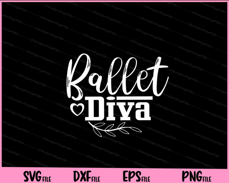 Ballet Diva Svg Cutting Printable File  - Premium Cutting Files in SVG, PNG & EPS Formats - Premium SVG Cutting Files for Crafts