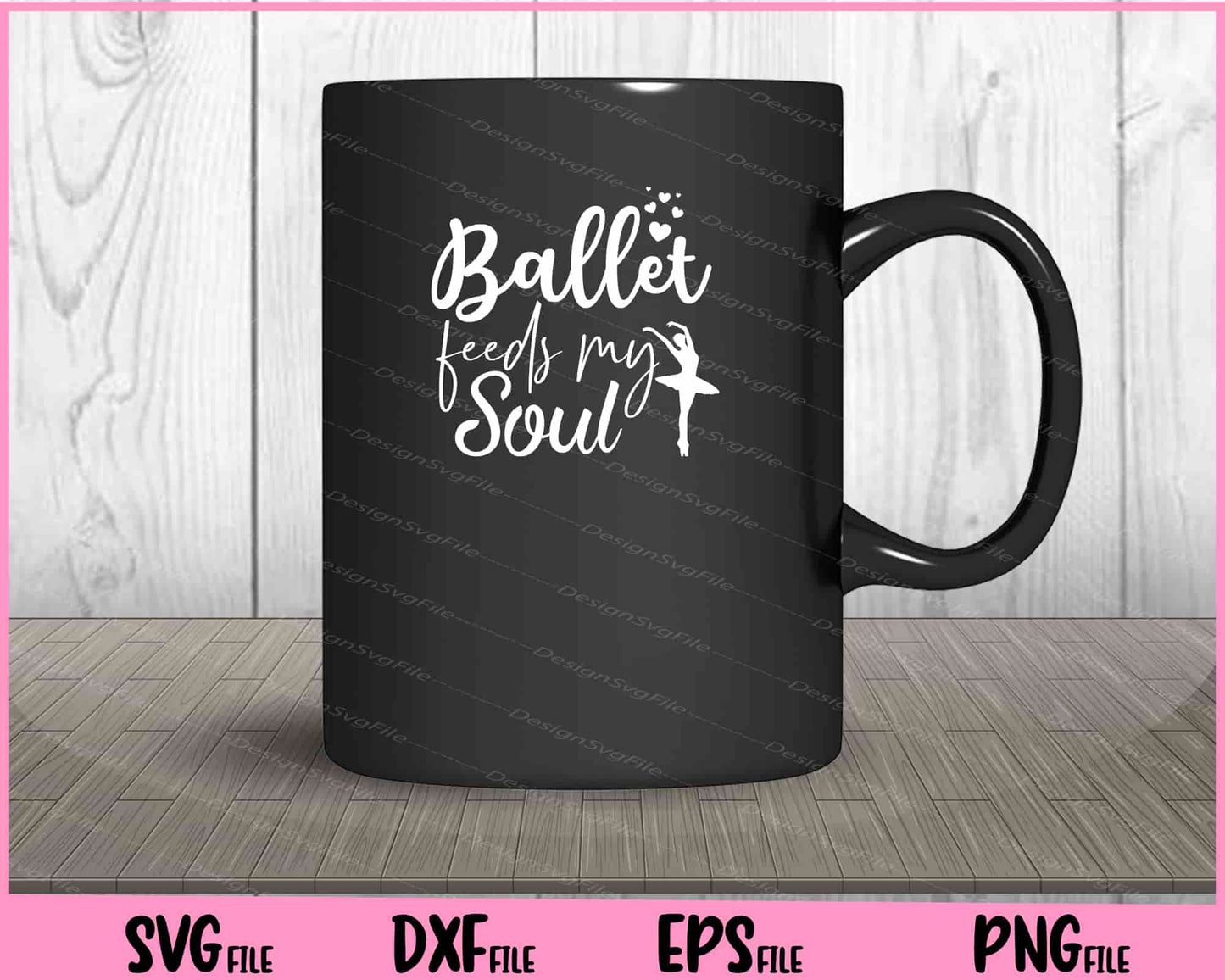 Ballet Feeds My Soul Svg Cutting Printable File  - Premium Cutting Files in SVG, PNG & EPS Formats - Premium SVG Cutting Files for Crafts