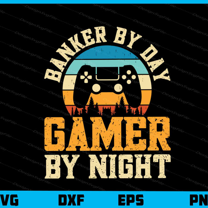 Banker By Day Gamer By Night Svg Cutting Printable File  - Premium Cutting Files in SVG, PNG & EPS Formats - Premium SVG Cutting Files for Crafts