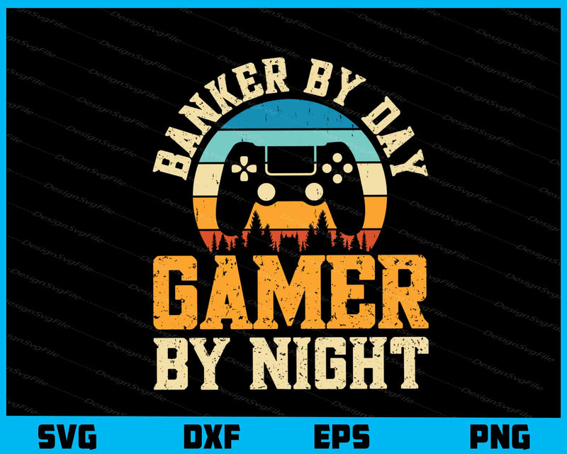 Banker By Day Gamer By Night Svg Cutting Printable File  - Premium Cutting Files in SVG, PNG & EPS Formats - Premium SVG Cutting Files for Crafts