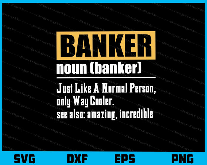 Banker Noun Just Like A Normal Person Svg Cutting Printable File  - Premium Cutting Files in SVG, PNG & EPS Formats - Premium SVG Cutting Files for Crafts