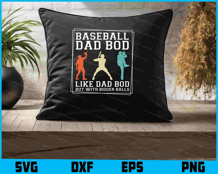 Baseball Dad Bod Like Dad Bod But With Bigger Balls SVG