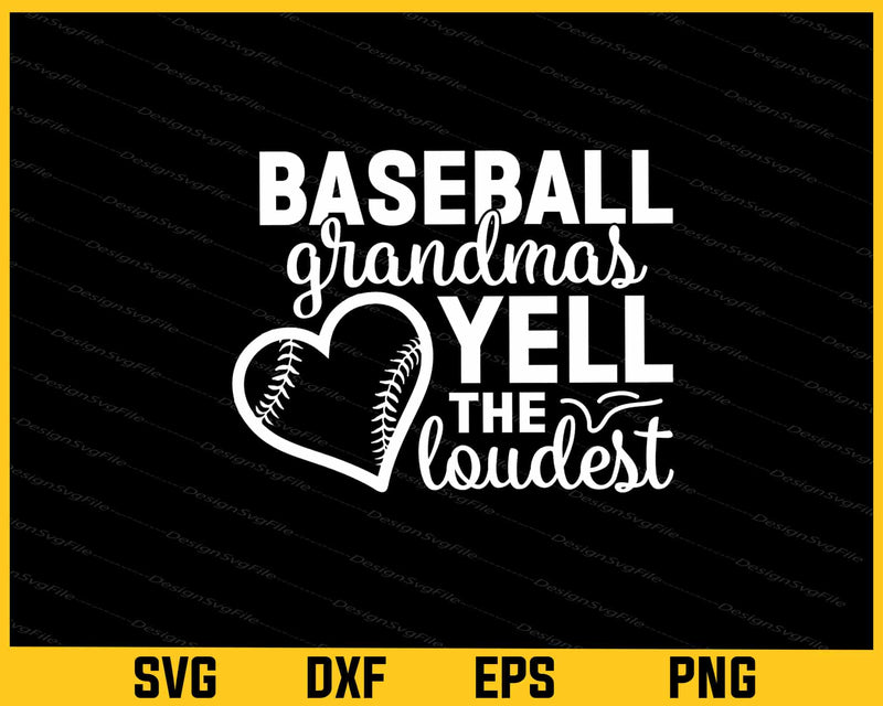 Baseball Grandmas Yell The Loudest Svg Cutting Printable File