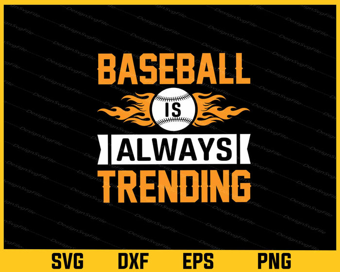 Baseball Is Always Trending Svg Cutting Printable File  - Premium Cutting Files in SVG, PNG & EPS Formats - Premium SVG Cutting Files for Crafts