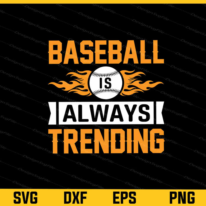 Baseball Is Always Trending Svg Cutting Printable File  - Premium Cutting Files in SVG, PNG & EPS Formats - Premium SVG Cutting Files for Crafts