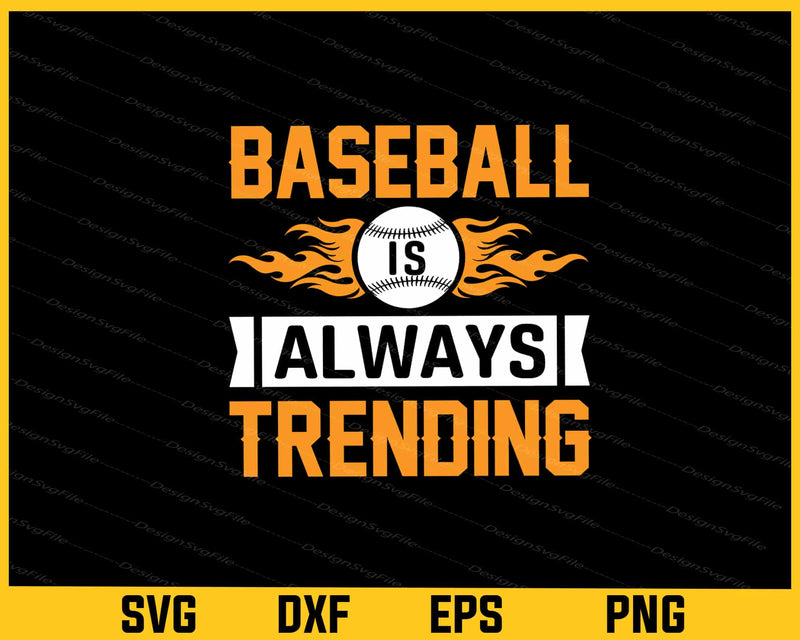 Baseball Is Always Trending Svg Cutting Printable File