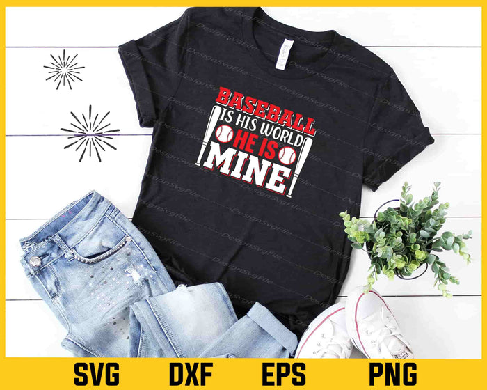 Baseball Is His World He Is Mine Svg Cutting Printable File  - Premium Cutting Files in SVG, PNG & EPS Formats - Premium SVG Cutting Files for Crafts