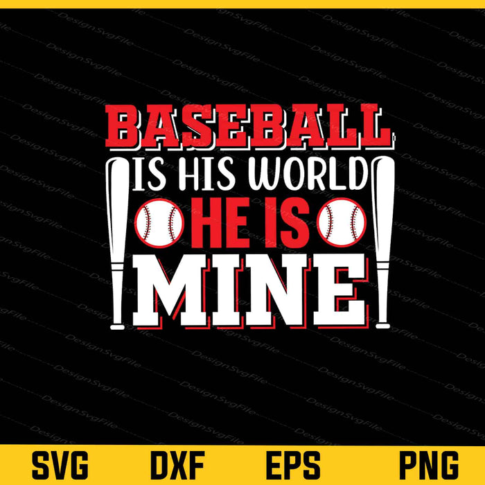 Baseball Is His World He Is Mine Svg Cutting Printable File  - Premium Cutting Files in SVG, PNG & EPS Formats - Premium SVG Cutting Files for Crafts