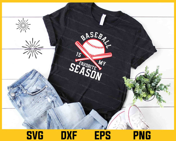 Baseball Is My Favorite Season t shirt