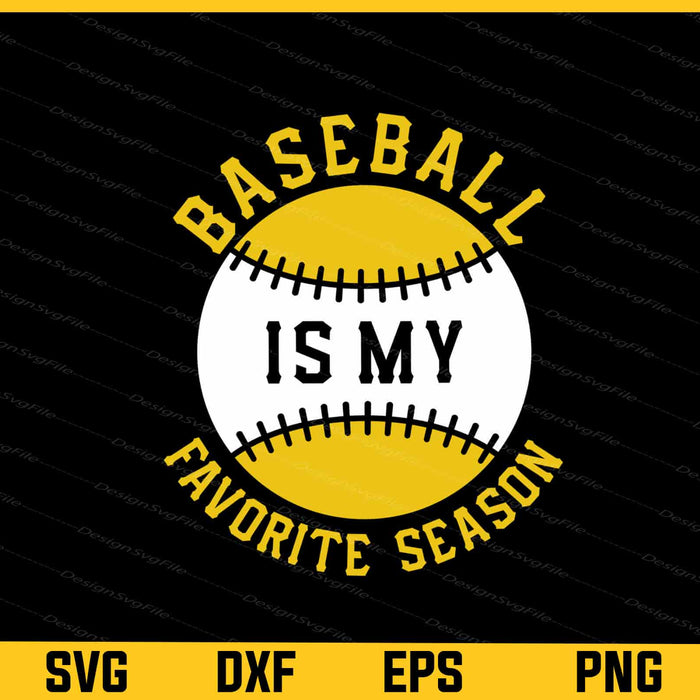 Baseball Is My Favorite Season Svg Cutting Printable File  - Premium Cutting Files in SVG, PNG & EPS Formats - Premium SVG Cutting Files for Crafts