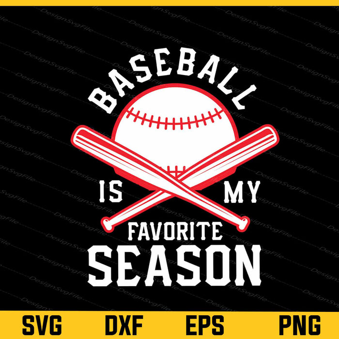 Baseball Is My Favorite Season Svg Cutting Printable File  - Premium Cutting Files in SVG, PNG & EPS Formats - Premium SVG Cutting Files for Crafts