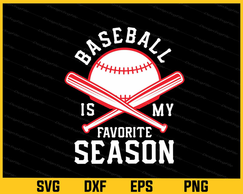Baseball Is My Favorite Season Svg Cutting Printable File  - Premium Cutting Files in SVG, PNG & EPS Formats - Premium SVG Cutting Files for Crafts