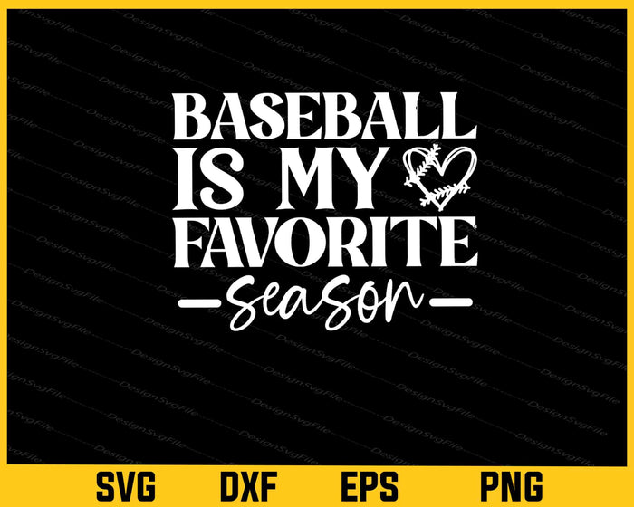 Baseball Is My Favorite Season Svg Cutting Printable File  - Premium Cutting Files in SVG, PNG & EPS Formats - Premium SVG Cutting Files for Crafts