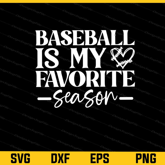 Baseball Is My Favorite Season Svg Cutting Printable File  - Premium Cutting Files in SVG, PNG & EPS Formats - Premium SVG Cutting Files for Crafts