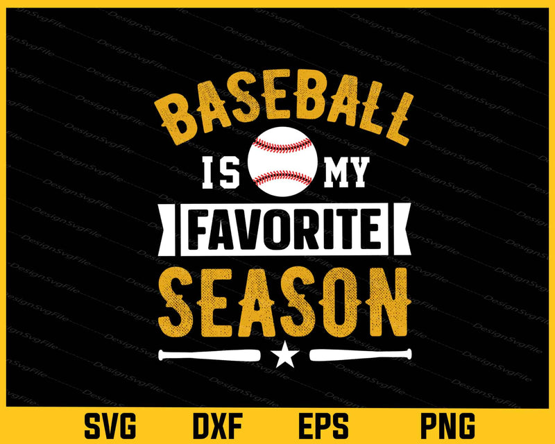 Baseball Is My Favorite Season Svg Cutting Printable File  - Premium Cutting Files in SVG, PNG & EPS Formats - Premium SVG Cutting Files for Crafts