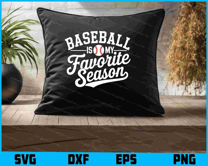 Baseball Is My Favorite Season SVG