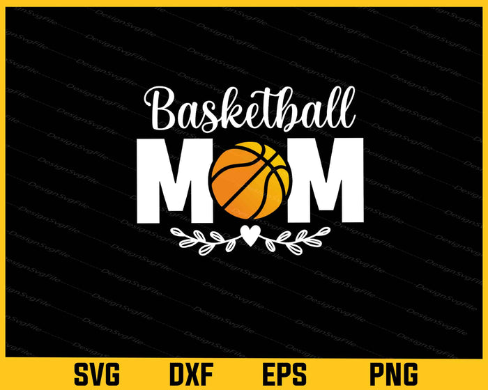 Basketball Mom Mother Day Svg Cutting Printable File  - Premium Cutting Files in SVG, PNG & EPS Formats - Premium SVG Cutting Files for Crafts