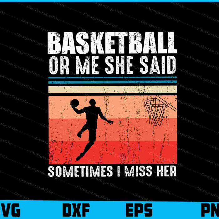 Basketball Or Me She Said Sometimes Vintage SVG
