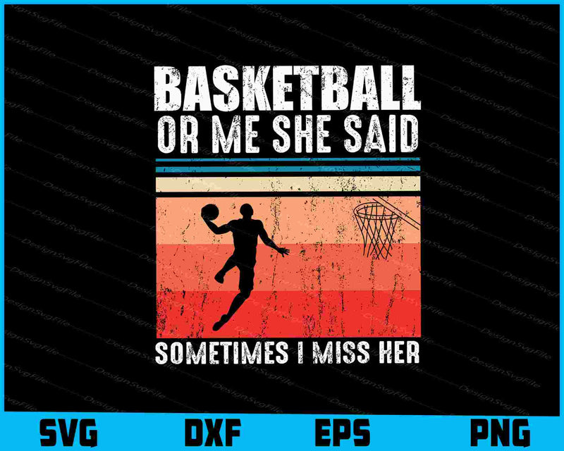 Basketball Or Me She Said Sometimes Vintage SVG