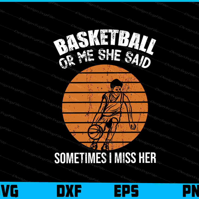 Basketball Or Me She Said Sometimes SVG
