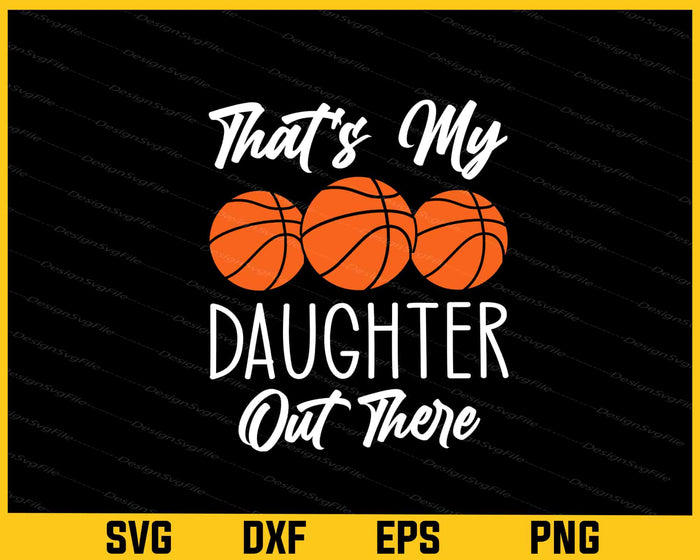 Basketball Player That’s My Daughter Svg Cutting Printable File  - Premium Cutting Files in SVG, PNG & EPS Formats - Premium SVG Cutting Files for Crafts