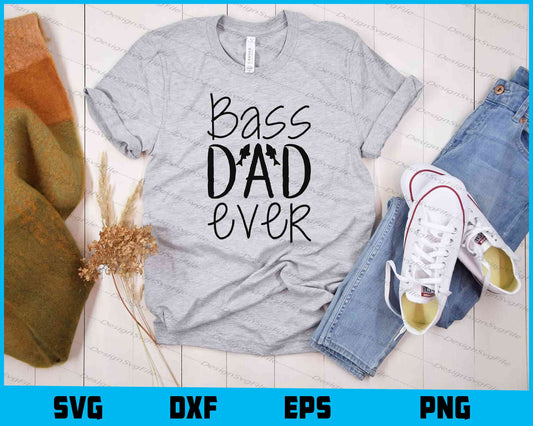 Bass Dad Ever Fishing Father Day Svg Cutting Printable File  - Premium Cutting Files in SVG, PNG & EPS Formats - Premium SVG Cutting Files for Crafts