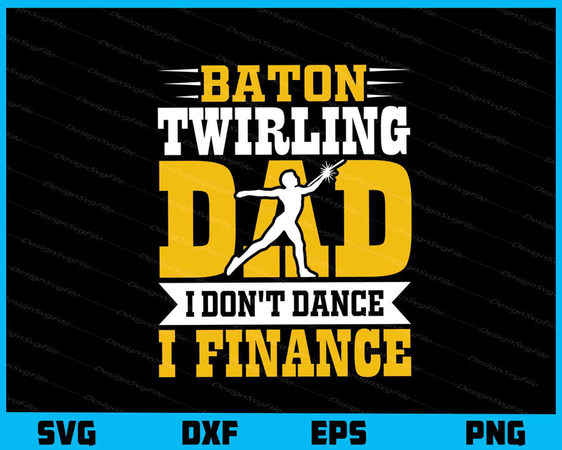 Baton Twirling Dad I Finance Svg Cutting Printable File  - Premium Cutting Files in SVG, PNG & EPS Formats - Premium SVG Cutting Files for Crafts