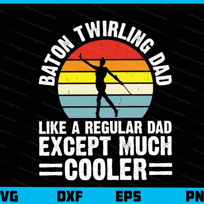 Baton Twirling Dad Like A Regular Dad Svg Cutting Printable File  - Premium Cutting Files in SVG, PNG & EPS Formats - Premium SVG Cutting Files for Crafts
